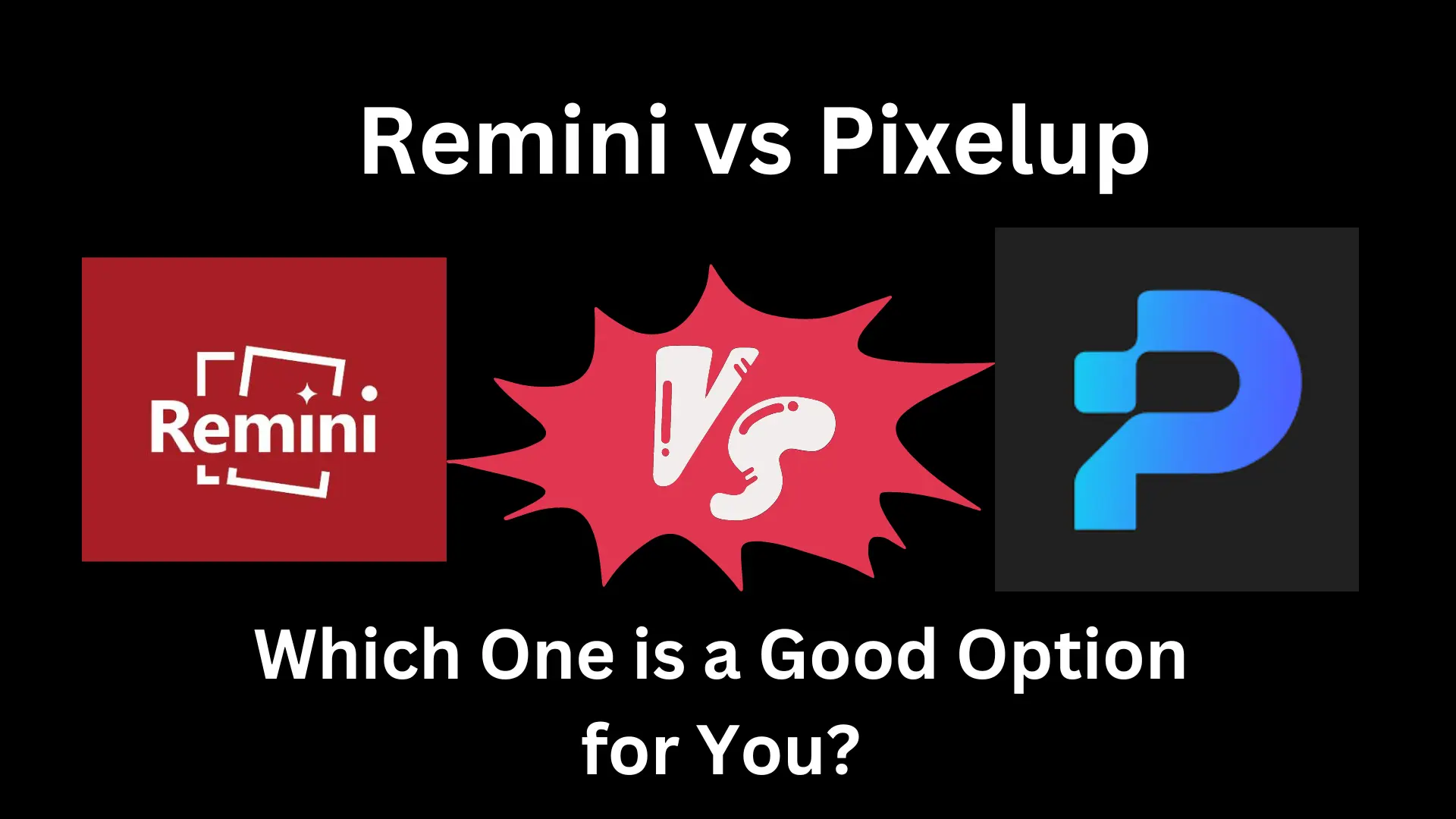 Remini vs Pixelup, Which One is a Good Option for You?