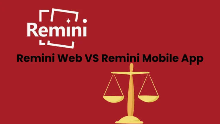 Remini Web VS Remini Mobile App, which one is Good for You?