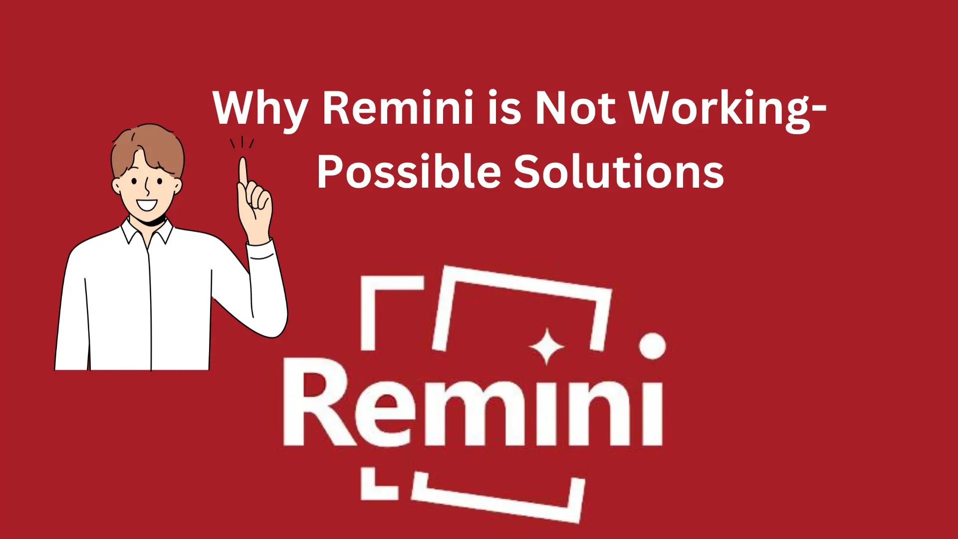 Why Remini is Not Working- Possible Solutions